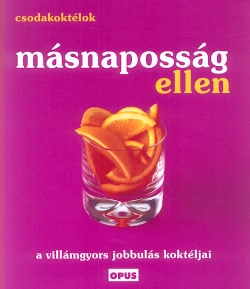 Csodakoktélok: A másnaposság ellen