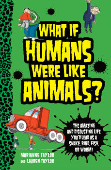 Lauren Taylor, Marianne Taylor - What if - Humans Were Like Animals?
