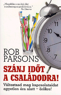 Rob Parsons - Szánj időt a családodra!