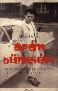 Albert DeMeo - Apám bűneiért - Egy bérgyilkos gengszter kettős élete