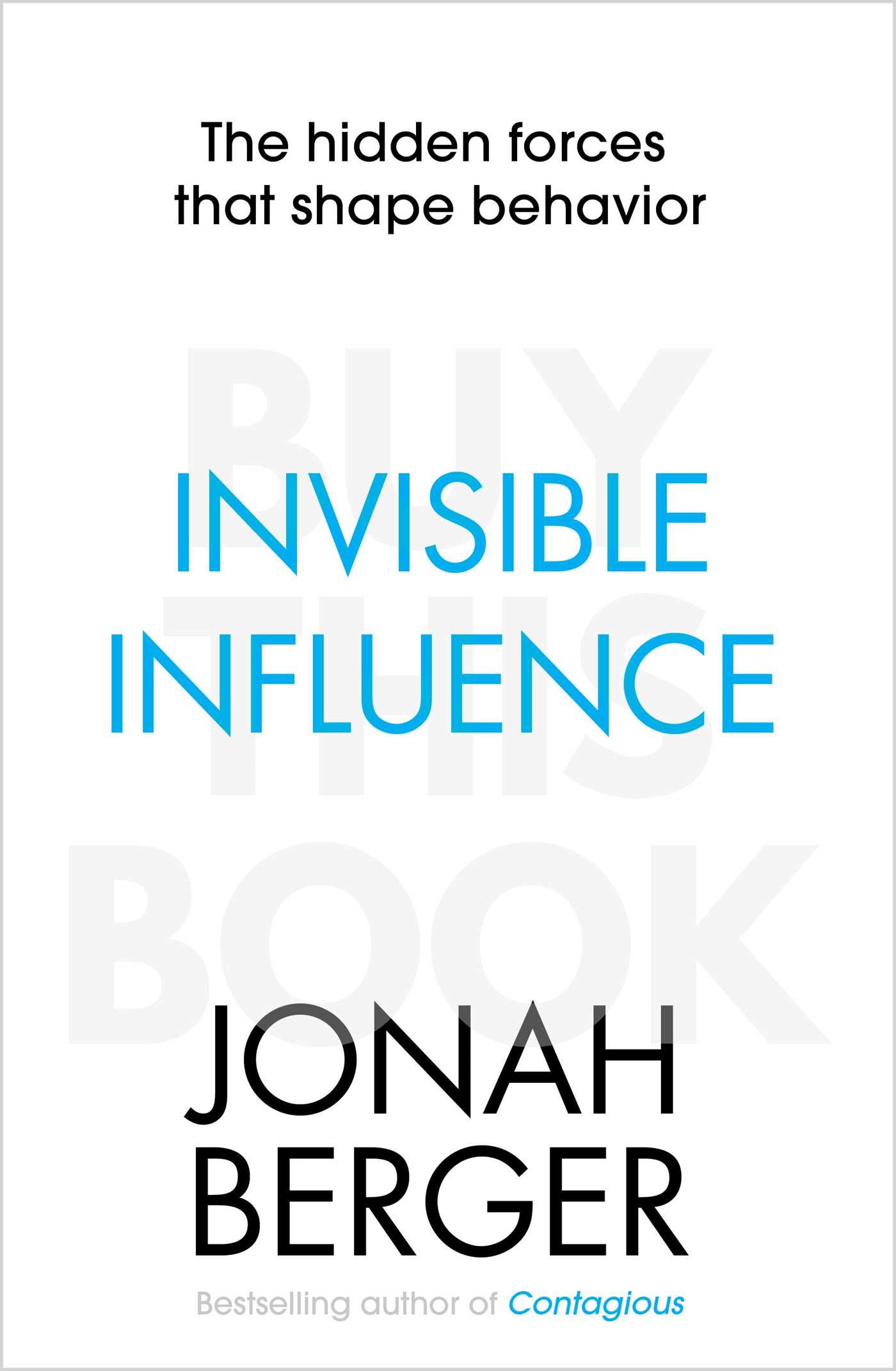 Jonah Berger - Invisible Influence – The Hidden Forces that Shape Behavior