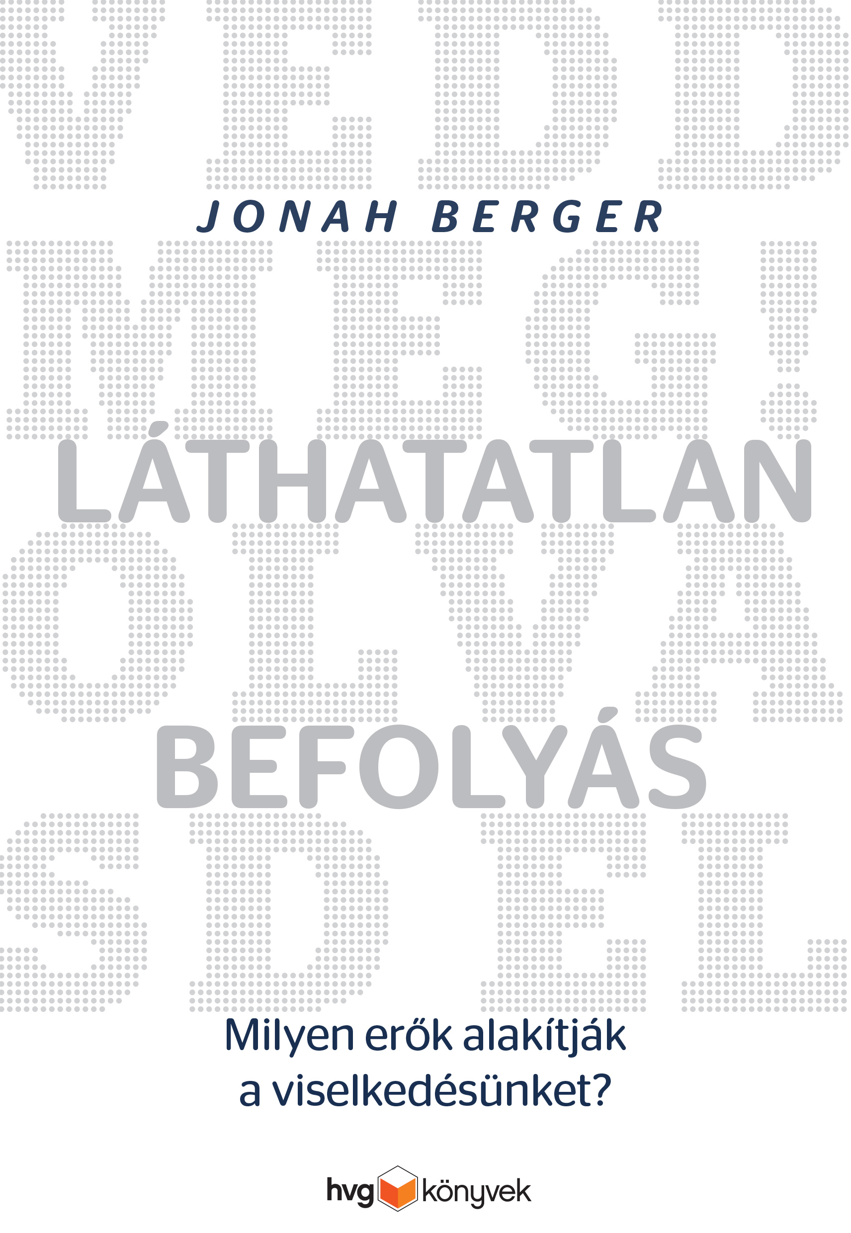 Jonah Berger - Láthatatlan befolyás