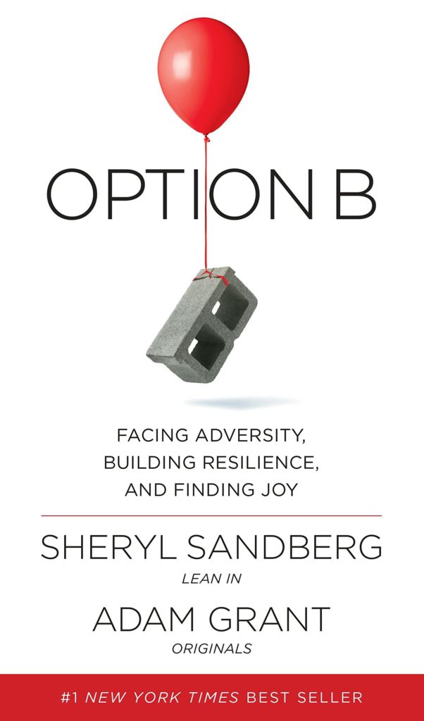 Sheryl Sandberg - Adam Grant - Option B - Facing Adversity, Building Resilience, and Finding Joy