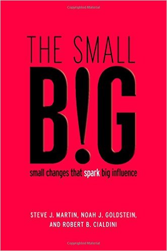 Steve J. Martin - Noah Goldstein - Robert Cialdini - The Small Big - Small Changes That Spark Big Influence